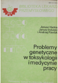 Problemy genetyczne w toksykologii i medycynie pracy