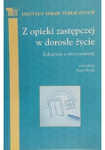 Z opieki zastępczej w dorosłe życie