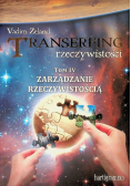 Transerfing rzeczywistości Tom 4 Zarządzanie rzeczywistością