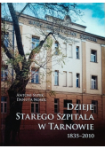 Dzieje starego szpitala w Tarnowie 1835 - 2010