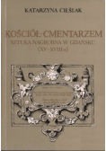 Kościół cmentarzem Sztuka nagrobna w Gdańsku