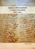 Jubileusz 200lecia lokalii w Ligocie Turawskiej 1813 - 2013