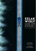 Szlak Wisły 1200 km pieszej przygody