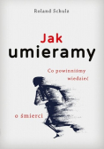 Jak umieramy Co powinniśmy wiedzieć o śmierci