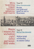 Miasta i miasteczka wschodniej  części Galicji pod koniec XVIII wieku Tom 6