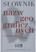 Słownik nazw geograficznych z odmianą i wyrazami pochodnymi
