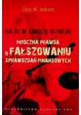 Bajki w świecie biznesu Mroczna prawda o fałszowaniu sprawozdań finansowych