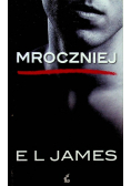 Mroczniej. Ciemniejsza strona Greya oczami Christiana