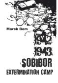 1942-1943 - Sobibor Extermination Camp