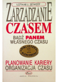 Zarządzanie czasem Bądź panem własnego czasu
