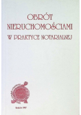 Obrót nieruchomościami w praktyce notarialnej