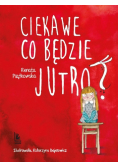 Ciekawe co będzie jutro