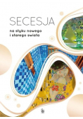 Secesja Na styku nowego i starego świata