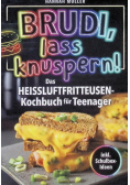 Brudi, Lass knuspern!