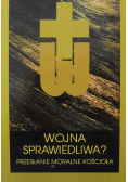 Wojna sprawiedliwa Przesłanie moralne Kościoła