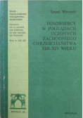 Innowiercy w poglądach uczonych zachodniego chrześcijaństwa XIII XIV wieku