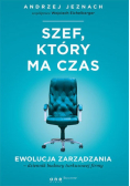 Szef który ma czas Ewolucja zarządzania