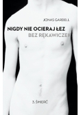 Nigdy nie ocieraj łez bez rękawiczek Tom 3 Śmierć