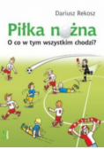 Piłka nożna O co w tym wszystkim chodzi
