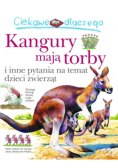 Ciekawe dlaczego Kangury mają torby i inne pytania na temat dzieci zwierząt