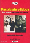 Przez dziurkę od klucza życie prywatne w Krakowie 1945-1989