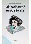 Jak zachować młodą twarz