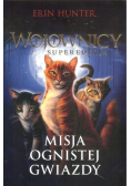 Wojownicy superedycja Tom 1 Misja Ognistej Gwiazdy