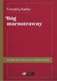 Bóg marnotrawny. Powrót do istoty wiary
