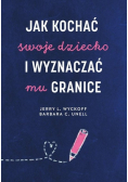 Jak kochać swoje dziecko i wyznaczać mu granice