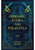Ciemność, która nas połączyła. Ciemność i jasność. Tom 1