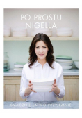 Po prostu Nigella Smacznie łatwo przyjemnie