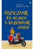 Pożyczanie jest srebrem, a rabowanie złotem