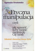 Etyczna manipulacja czyli jak sprawić żeby ludzie naprawdę Cię lubili