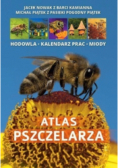Atlas pszczelarza. Hodowla. Kalendarz prac. Miody