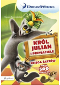 Dream Works. Król Julian i przyj. Księga żartów