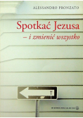 Spotkać Jezusa i zmienić wszystko