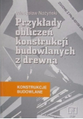 Przykłady obliczeń konstrukcji budowlanych z drewna