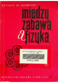 Między zabawą a fizyką