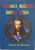 Tajemnica młodości i śmierci Jezusa