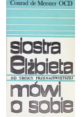 Siostra Elżbieta od Trójcy Przenajświętszej mówi o sobie