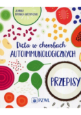 Dieta w chorobach autoimmunologicznych. Przepisy
