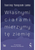 Własnymi ciałami mierzymy tę ziemię - Tsering Yangzom Lama