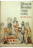 Henryk Brodaty i jego czasy