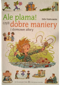 Ale plama! Czyli dobre maniery i domowe afery