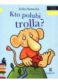 Czytam sobie Poziom 1 Kto polubi trolla?