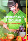 Odchudzanie z ziołami. Moje najlepsze przepisy