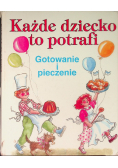 Każde dziecko to potrafi Gotowanie i pieczenie
