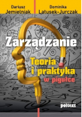 Zarządzanie: Teoria i praktyka w pigułce