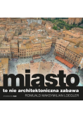 Miasto to nie architektoniczna zabawa