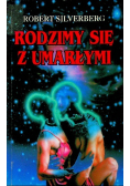 Rodzimy się z umarłymi